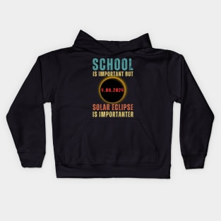 School Is Important Butli Solar Ecpse Is Importanter Kids Hoodie